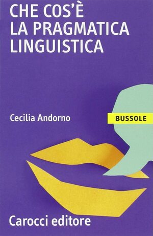 Che cos'è la pragmatica linguistica by Cecilia Andorno