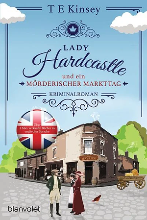 Lady Hardcastle und ein mörderischer Markttag by T.E. Kinsey