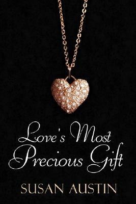 Love's Most Precious Gift by Susan Austin