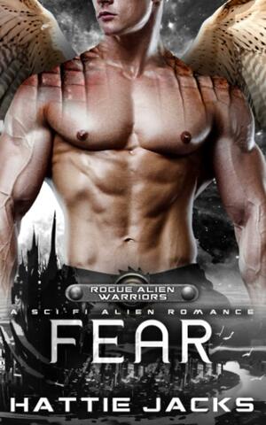 Fear: A Sci-Fi Alien Romance (Rogue Alien Warriors) by Hattie Jacks