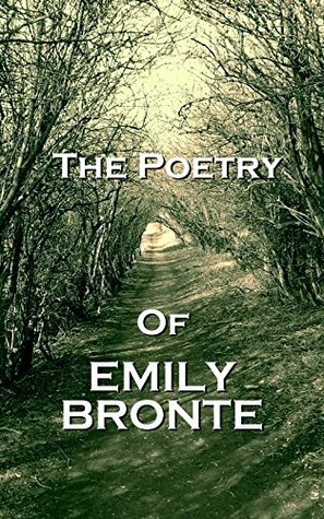 The Poetry Of Emily Jane Bronte by Emily Brontë