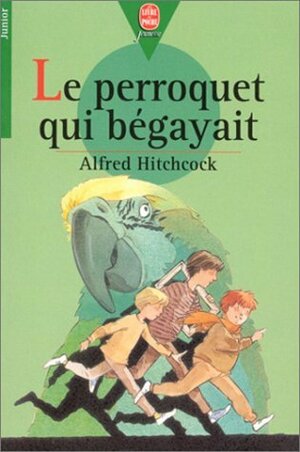 Le Perroquet Qui Bégayait by Alfred Hitchcock