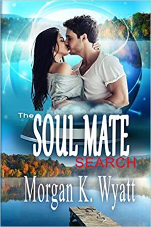 The Soul Mate Search by Morgan K. Wyatt