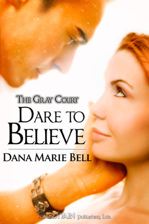 Dare to Believe by Dana Marie Bell