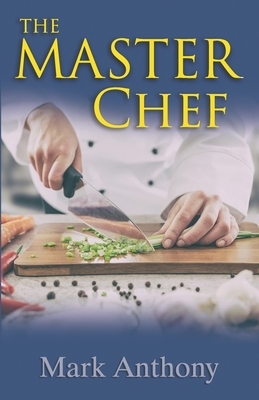 The Master Chef by Mark Anthony