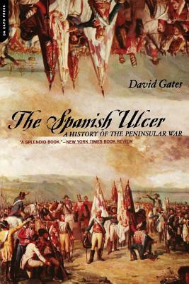 The Spanish Ulcer: A History of Peninsular War by David Gates