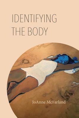 Identifying the Body by Joanne McFarland