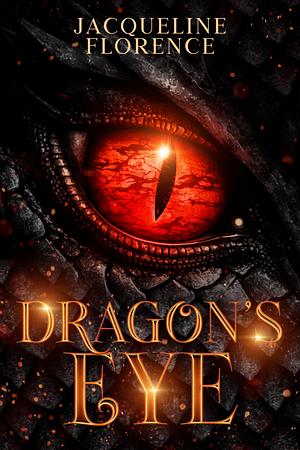 Dragon's Eye by Jacqueline Florence