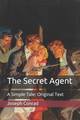 The Secret Agent: A Simple Tale: Original Text by Joseph Conrad