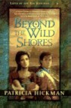 Beyond the Wild Shores by Patricia Hickman