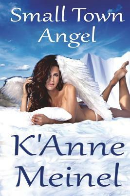 Small Town Angel by K'Anne Meinel