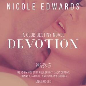 Devotion: A Club Destiny Novel, Book 5 by Nicole Edwards