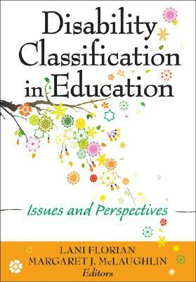 Disability Classification in Education: Issues and Perspectives by Lani Florian, Margaret J. McLaughlin