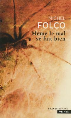 Même le mal se fait bien by Michel Folco