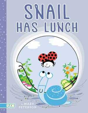 Snail Has Lunch by Mary Peterson