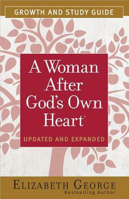 A Woman After God's Own Heart(r) Growth and Study Guide by Elizabeth George