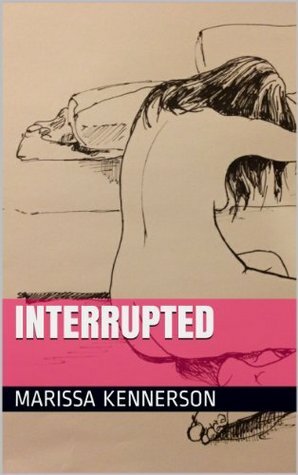 Interrupted by Marissa Kennerson