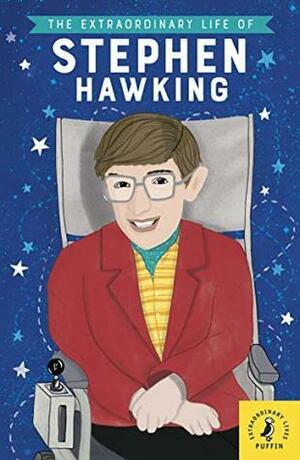 The Extraordinary Life of Stephen Hawking by Kate Scott