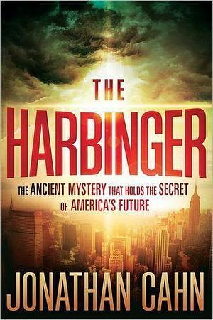 The Harbinger: The Ancient Mystery that Holds the Secret of America's Future by Jonathan Cahn, Jonathan Cahn