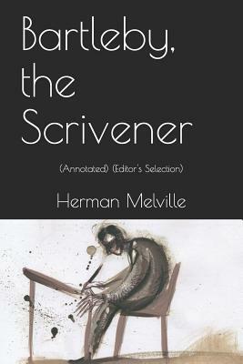 Bartleby, the Scrivener: (annotated) (Editor's Selection) by Herman Melville