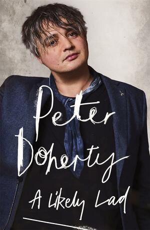 A Likely Lad by Peter Doherty, Simon Spence