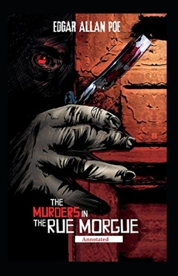 The Murders in the Rue Morgue (Annotated) by Edgar Allan Poe