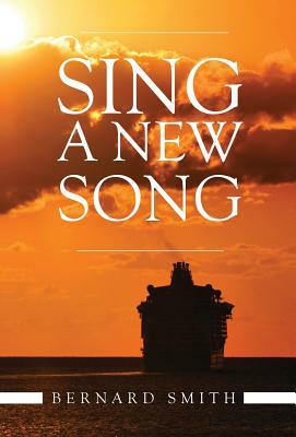 Sing A New Song by Bernard Smith