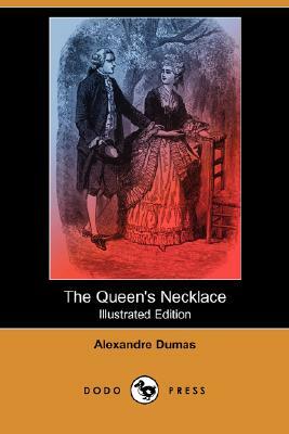 The Queen's Necklace (Illustrated Edition) (Dodo Press) by Alexandre Dumas