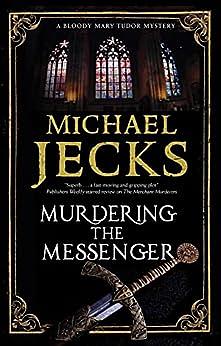 Murdering the Messenger by Michael Jecks