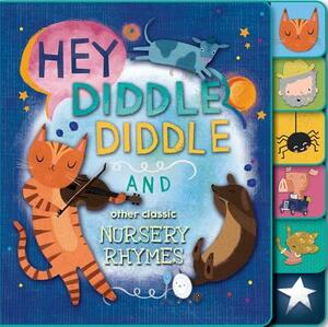 Hey Diddle Diddle and Other Classic Nursery Rhymes by 