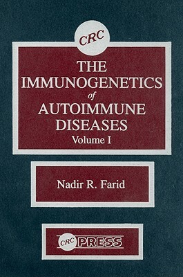 The Immunogenetics of Autoimmune Diseases, Volume I by Nadir R. Farid