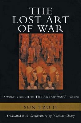 The Lost Art of War: Recently Discovered Companion to the Bestselling the Art of War, the by Sun Tzu