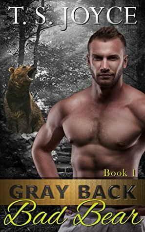 Gray Back Bad Bear by T.S. Joyce