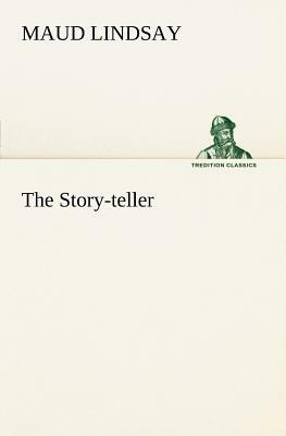 The Story-Teller by Maud Lindsay