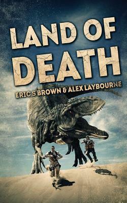 Land Of Death by Eric S. Brown, Alex Laybourne