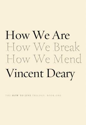 How We Are: Book One of the How to Live Trilogy by Vincent Deary