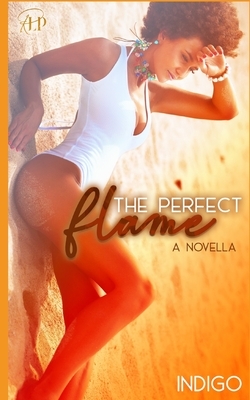 The Perfect Flame: A Novella by Author Indigo