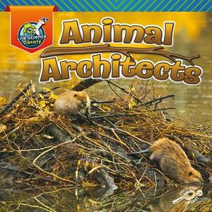 Animal Architects by Lisa Amstutz