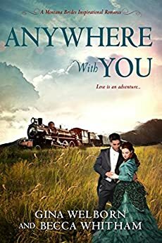 Anywhere with You by Gina Welborn, Becca Whitham