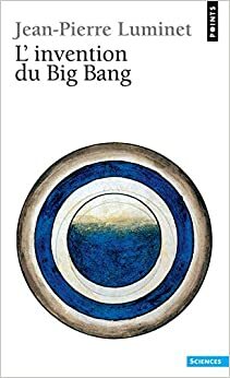 L'Invention du Big Bang by Jean-Pierre Luminet