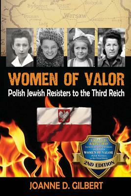 Women of Valor: Polish Jewish Resisters to the Third Reich by Joanne D. Gilbert