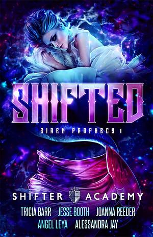Shifted by Tricia Barr, Angel Leya, Jesse Booth, Joanna Reeder, Alessandra Jay