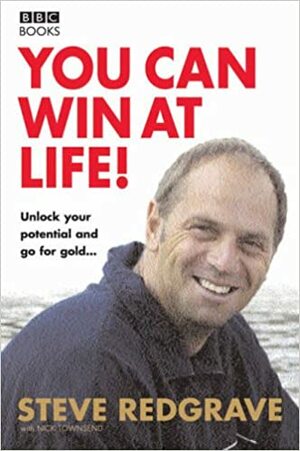 Steve Redgrave: You Can Win at Life! by Steve Redgrave, Nick Townsend
