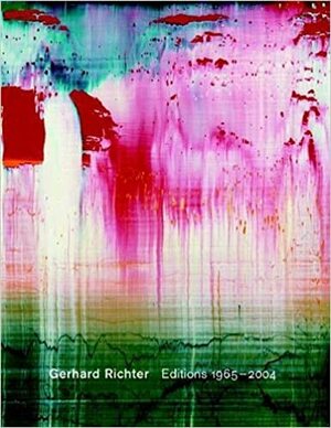 Gerhard Richter: Editions 1965-2004 by Stefan Gronert, Gerhard Richter, Catharina Manchanda, Hubertus Butin