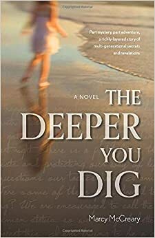 The Deeper You Dig by Marcy McCreary