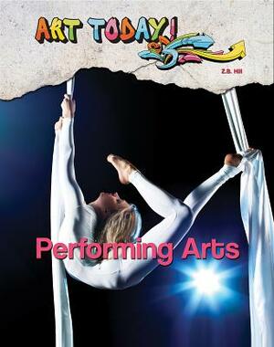 Performing Arts by Z. B. Hill