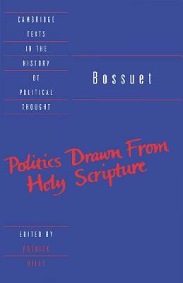 Bossuet: Politics Drawn from the Very Words of Holy Scripture by Jacques-Benigne Bossuet