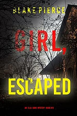 Girl, Escaped by Blake Pierce