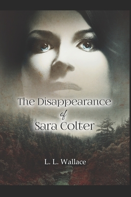 The Disappearance of Sara Colter by Laurinda Wallace