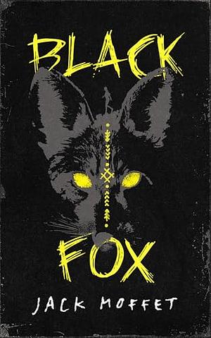 Black Fox: An Indigenous Horror Novel by Jack Moffet